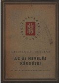 Faragó László - Kiss Árpád - Az új nevelés kérdései