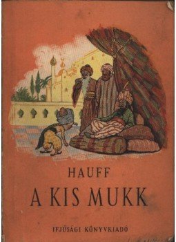 Hauff, W. - A kis Mukk Hauff, W. - A kis Mukk, Budapest 1954 antikvár könyv