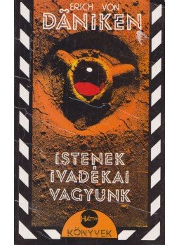 Erich von Daniken - Istenek ivadékai vagyunk Erich von Daniken - Istenek ivadékai vagyunk, Budapest 1989 antikvár könyv