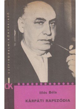 Illés Béla - Kárpáti rapszódia Illés Béla - Kárpáti rapszódia, Budapest 1970 antikvár könyv