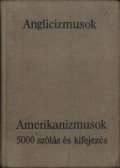 Magay Tamás,Mentlné Láng Ilona (szerk.) - Anglicizmusok - Amerikanizmusok