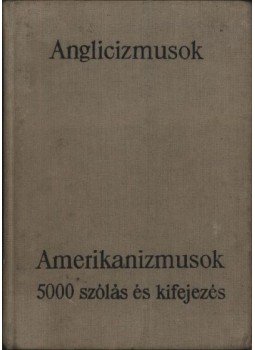 Magay Tamás, Mentlné Láng Ilona (szerk.) - Anglicizmusok - Amerikanizmusok Magay Tamás, Mentlné Láng Ilona (szerk.) - Anglicizmusok - Amerikanizmusok, Budapest 1983 antikvár könyv