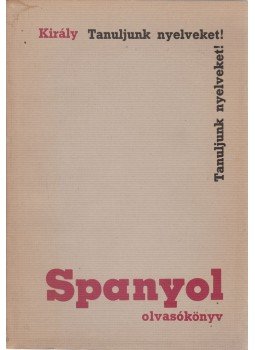 Dr. Király Rudolf - Spanyol olvasókönyv Dr. Király Rudolf - Spanyol olvasókönyv, Budapest 1968 antikvár könyv