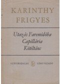 Karinthy Frigyes - Utazás Faremidóba / Capillária / Kötéltánc