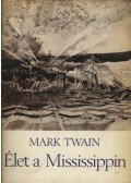 Twain, Mark - Élet a Mississippin