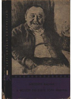 Mikszáth Kálmán - A Noszty fiú esete Tóth Marival Mikszáth Kálmán - A Noszty fiú esete Tóth Marival, Budapest 1969 antikvár könyv