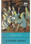 Szentiványi Jenő - A Fehér Csapat