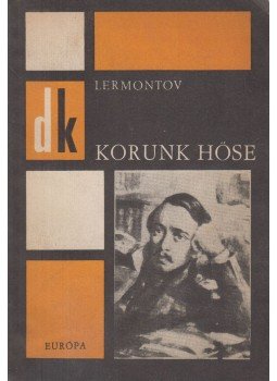 Lermontov, Mihail - Korunk hőse Lermontov, Mihail - Korunk hőse, Budapest 1966 antikvár könyv