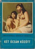 Hanzelka, Jirí,Zikmund, Miroslav - Két óceán között