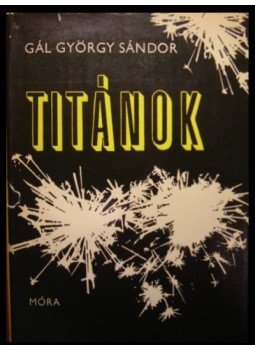 Gál György Sándor - Titánok Gál György Sándor - Titánok, Budapest 1969 antikvár könyv