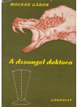 Molnár Gábor - A dzsungel doktora Molnár Gábor - A dzsungel doktora, Budapest 1970 antikvár könyv