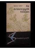 Molnár Gábor - Az óriáskígyók földjén