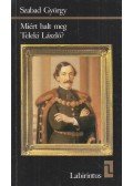 Szabad György - Miért halt meg Teleki László?