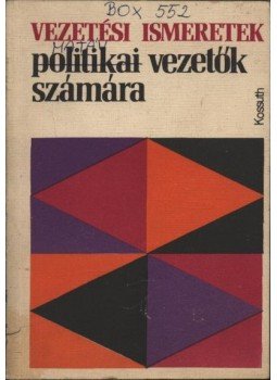 Szabolcsiné Benedek Ágnes (szerk.) - Vezetési ismeretek politikai vezetők számára Szabolcsiné Benedek Ágnes (szerk.) - Vezetési ismeretek politikai vezetők számára, Budapest 1975 antikvár könyv