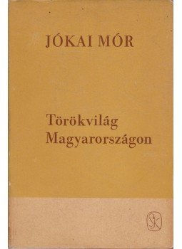 Jókai Mór - Törökvilág Magyarországon Jókai Mór - Törökvilág Magyarországon, Budapest 1967 antikvár könyv