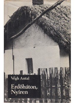 Végh Antal - Erdőháton, Nyíren Végh Antal - Erdőháton, Nyíren, Budapest 1978 antikvár könyv