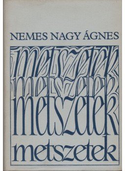 Nemes Nagy Ágnes - Metszetek Nemes Nagy Ágnes - Metszetek, Budapest 1982 antikvár könyv