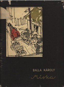 Balla Károly - Miska Balla Károly - Miska, Bukarest 1959 antikvár könyv