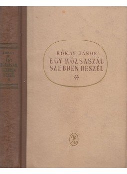 Bókay János - Egy rózsaszál szebben beszél Bókay János - Egy rózsaszál szebben beszél, Budapest 1962 antikvár könyv