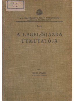 Bíró János - A legelőgazda útmutatója Bíró János - A legelőgazda útmutatója, Budapest 1933 antikvár könyv