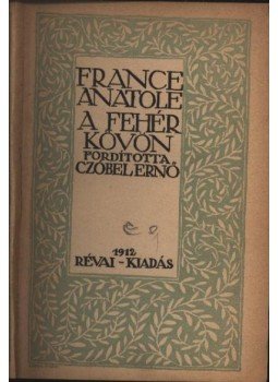 Anatole France - A fehér kövön Anatole France - A fehér kövön, Budapest 1912 antikvár könyv