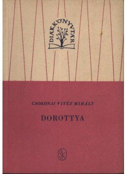 Csokonai Vitéz Mihály - Dorottya Csokonai Vitéz Mihály - Dorottya, Budapest 1958 antikvár könyv