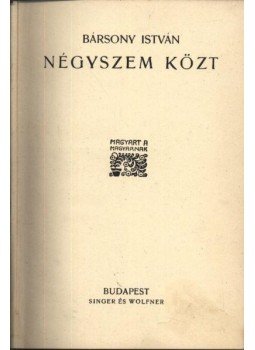 Bársony István - Négyszem közt Bársony István - Négyszem közt, Budapest 1930 antikvár könyv