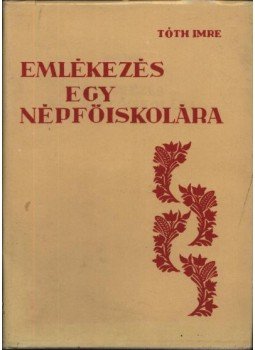 Tóth Imre - Emlékezés egy népfőiskolára (1942-82)