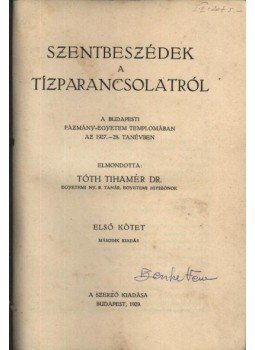 Tóth Tihamér - Szentbeszédek a tízparancsolatról I-II. kötet Tóth Tihamér - Szentbeszédek a tízparancsolatról I-II. kötet, Budapest 1929 antikvár könyv