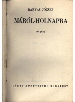 Darvas József - Máról-holnapra Darvas József - Máról-holnapra, Budapest 0 antikvár könyv
