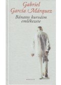 Gabriel García Márquez - Bánatos kurváim emlékezete