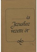 Lenz, Paul - ...és Jézushoz vezette őt