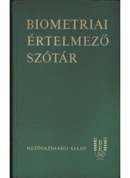 Jánossy Andor, Muraközy Tamás, Aradszky Gézáné - Biometriai értelmező szótár Jánossy Andor, Muraközy Tamás, Aradszky Gézáné - Biometriai értelmező szótár, Budapest 1966 antikvár könyv