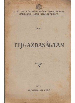 Kurt Kachelmann - Tejgazdaságtan Kurt Kachelmann - Tejgazdaságtan, Budapest 1942 antikvár könyv