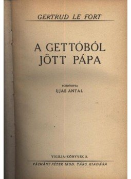 Le Fort, Gertrud - A gettóból jött pápa Le Fort, Gertrud - A gettóból jött pápa, Budapest 1934 antikvár könyv