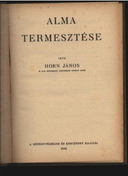 Horn János - Alma termesztése Horn János - Alma termesztése, Budapest 1936 antikvár könyv