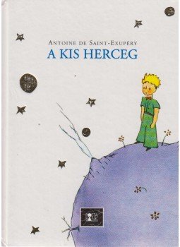 Saint-Exupéry, Antoine de - A kis herceg Saint-Exupéry, Antoine de - A kis herceg, Budapest 1994 antikvár könyv