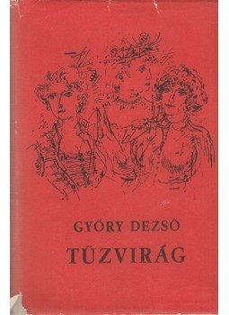 Győry Dezső - Tűzvirág Győry Dezső - Tűzvirág, Budapest 1966 antikvár könyv
