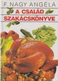 F. Nagy Angéla - A család szakácskönyve