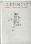Lukianosz - Istenek, halottak, hetérák