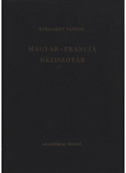 Eckhardt Sándor - Magyar-francia kéziszótár Eckhardt Sándor - Magyar-francia kéziszótár, Budapest 1959 antikvár könyv