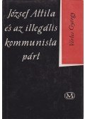 Vértes György - József Attila és az illegális kommunista párt