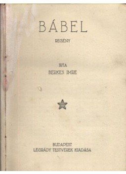 Berkes Imre - Bábel Berkes Imre - Bábel, Budapest 0 antikvár könyv