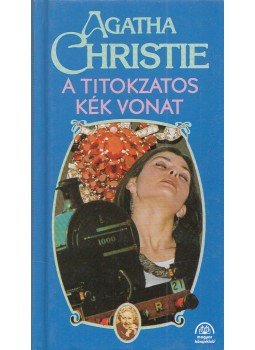 Agatha Christie - A titokzatos Kék Vonat Agatha Christie - A titokzatos Kék Vonat, Budapest 2000 antikvár könyv