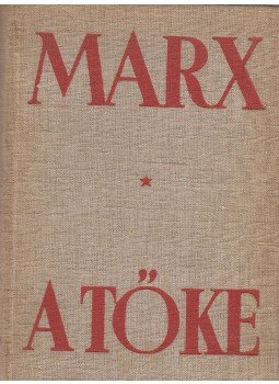Marx Károly - A tőke I. Marx Károly - A tőke I., Budapest 1949 antikvár könyv