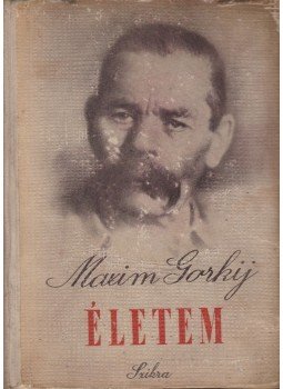 Maxim Gorkij - Életem Maxim Gorkij - Életem, Budapest 1949 antikvár könyv