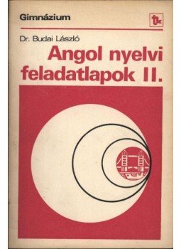 Dr. Budai László - Angol nyelvi feladatlapok II. Dr. Budai László - Angol nyelvi feladatlapok II., Budapest 1980 antikvár könyv