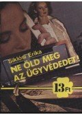 Siklósi Erika - Ne öld meg az ügyvédedet!