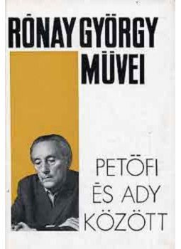 Rónay György - Petőfi és Ady között Rónay György - Petőfi és Ady között, Budapest 1981 antikvár könyv