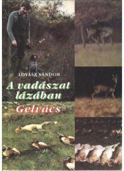 Lovász Sándor - A vadászat lázában Lovász Sándor - A vadászat lázában, Budapest 1993 antikvár könyv